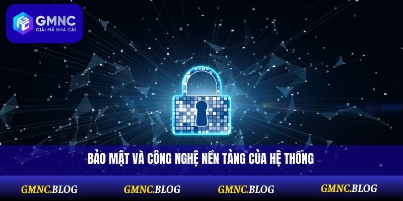 Bảo mật và công nghệ nền tảng của hệ thống