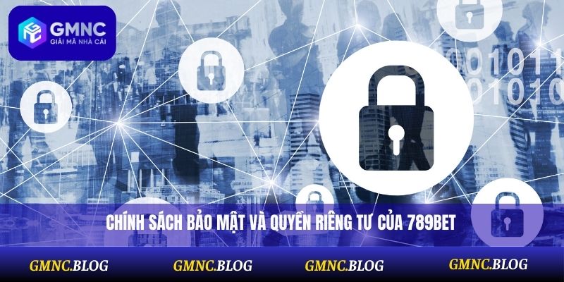 Chính sách bảo mật và quyền riêng tư của 789BET