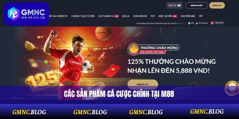 Các sản phẩm cá cược chính tại nhà cái M88