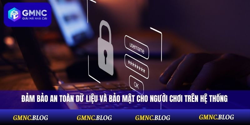 Đảm bảo an toàn dữ liệu và bảo mật cho người chơi trên hệ thống