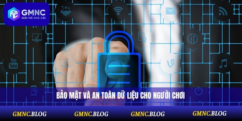 Bảo mật và an toàn dữ liệu cho người chơi