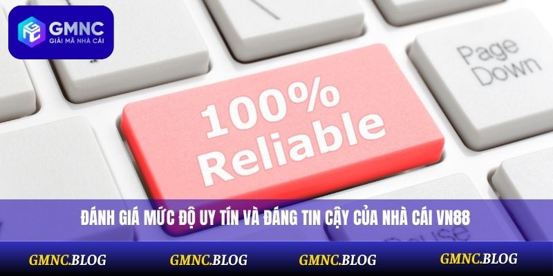 Đánh giá mức độ uy tín và đáng tin cậy của nhà cái VN88