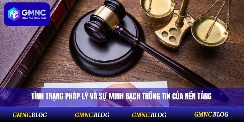 Tình trạng pháp lý và sự minh bạch thông tin của nền tảng